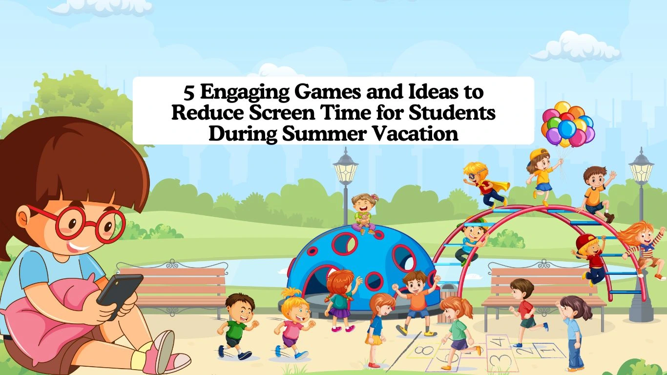 5 Smart Ways to Reduce Screen Time for Students This Summer