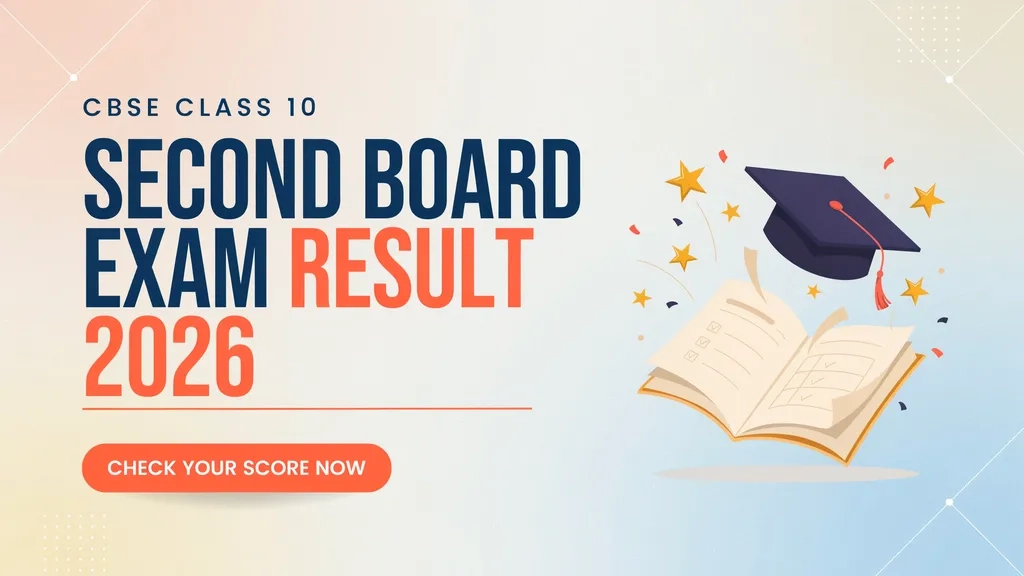 CBSE Class 10 Second Board Result 2026: Date & Class 11 Guide