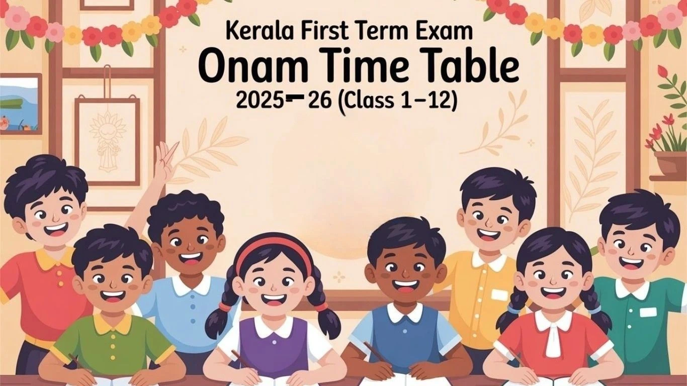 Kerala First Term Exam Onam Time Table 2025–26 (Class 1–12)