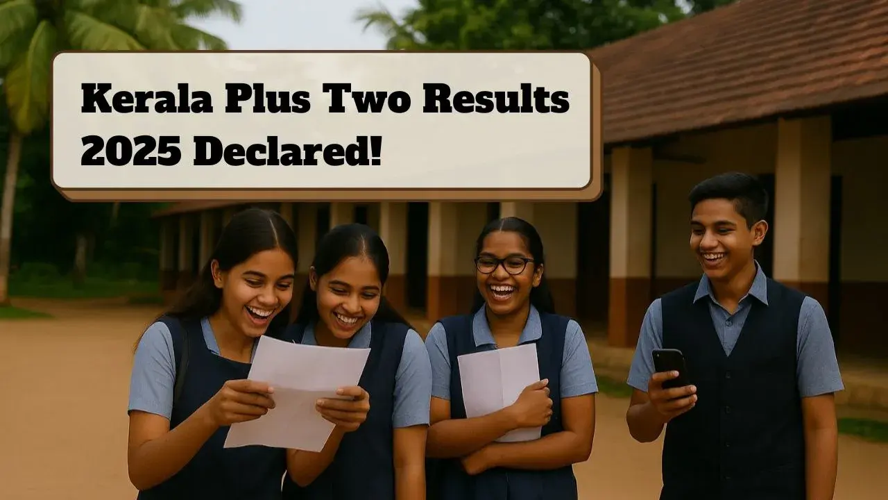 Kerala Plus Two Results 2025 Declared!– Check your results now