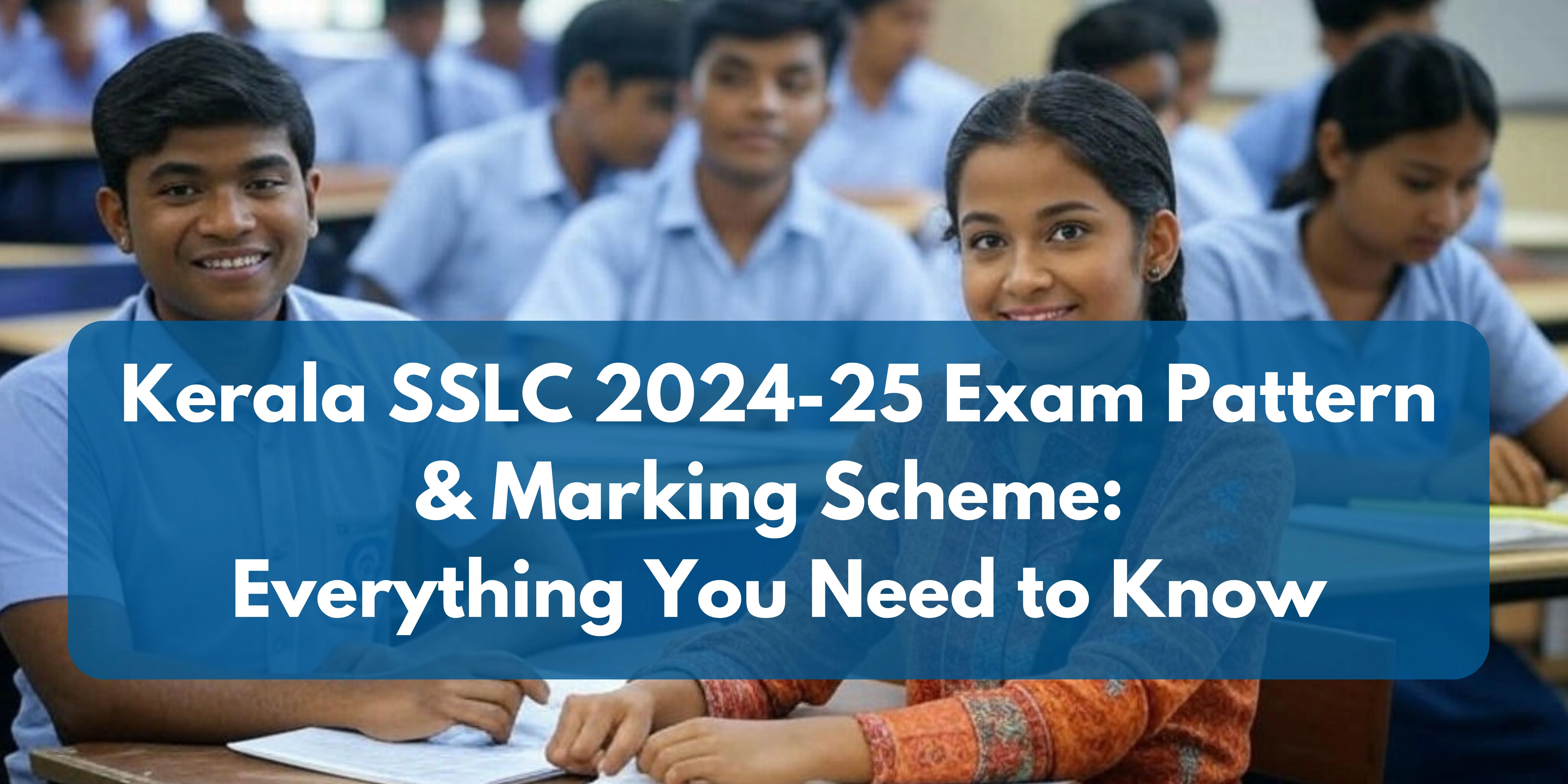 Kerala SSLC 2024-25 Exam Pattern & Marking Scheme | Complete Guide