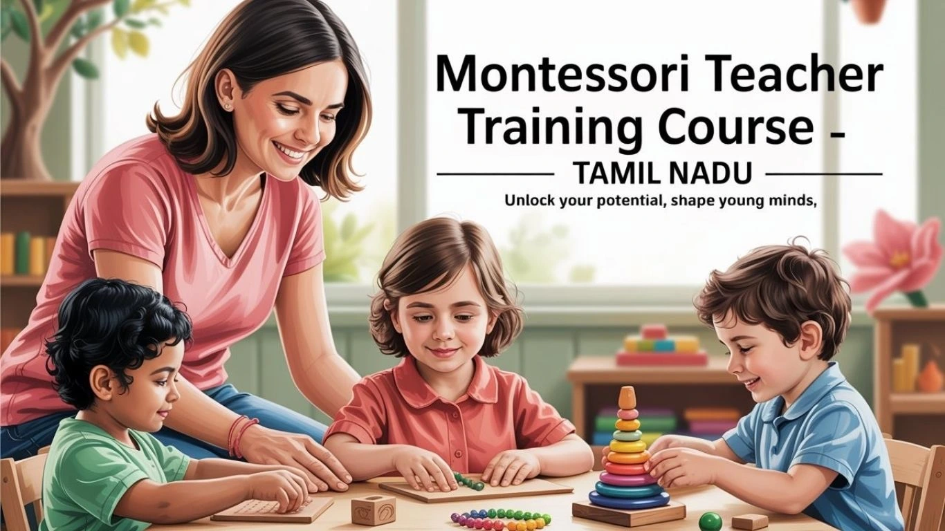 Montessori Teacher Training Course in Tamil Nadu | Join Now