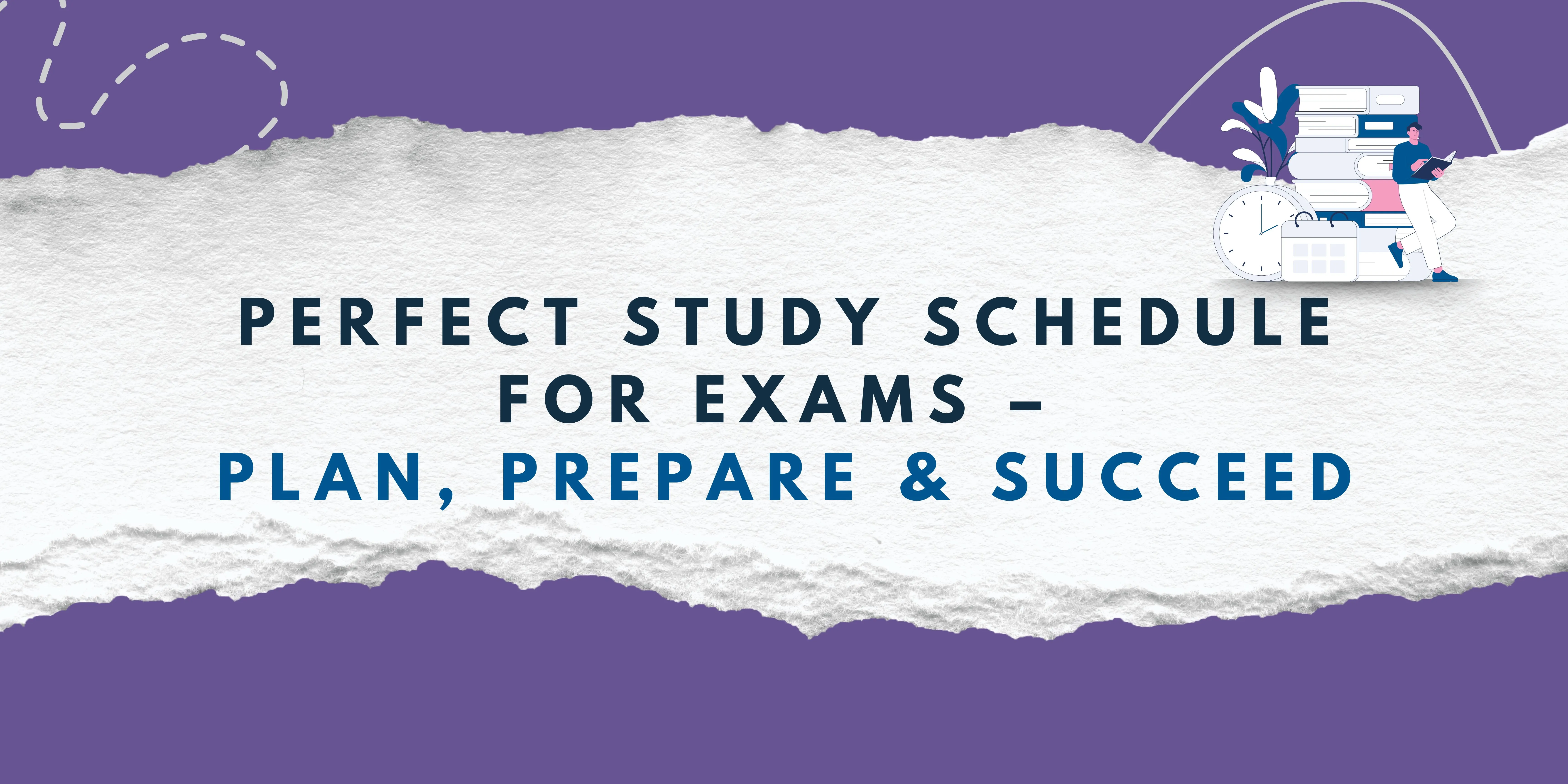 Perfect Study Schedule for Exams – Plan, Prepare & Succeed