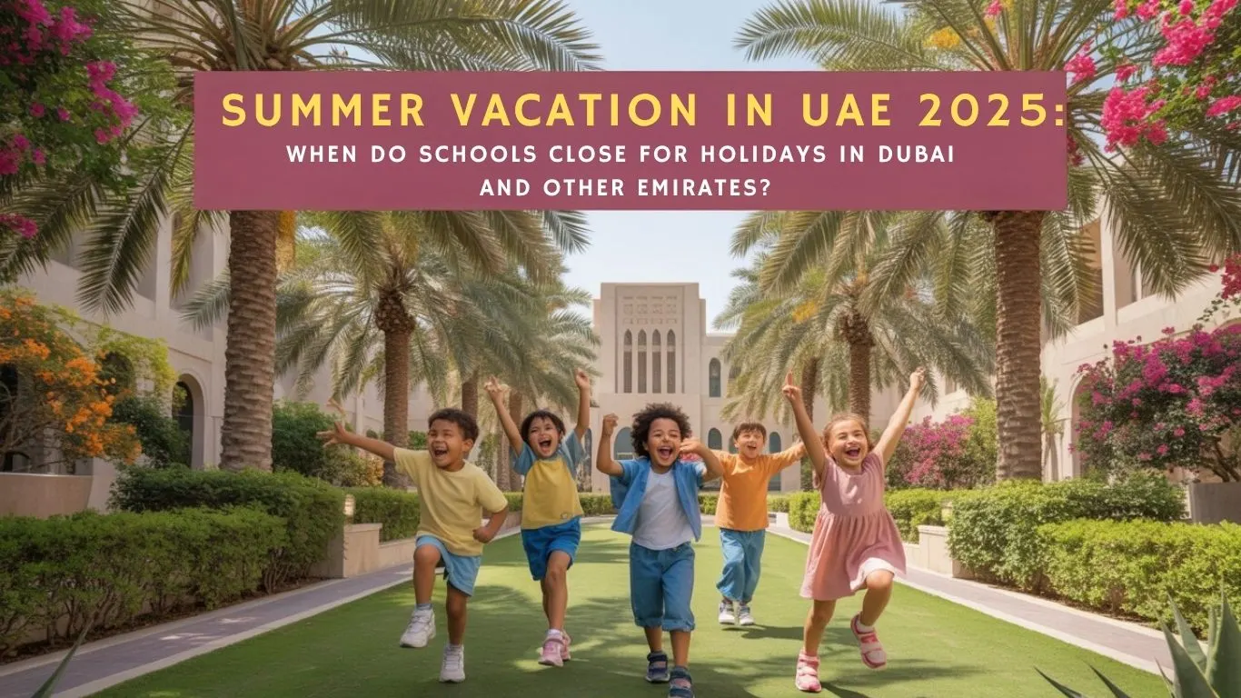 Summer Vacation in UAE 2025: Holiday & Student Activities